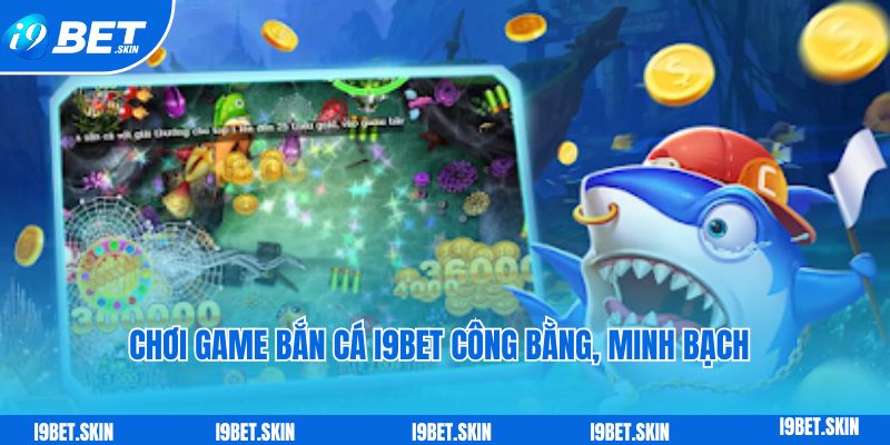 Choi game ban ca i9bet cong bang minh bach