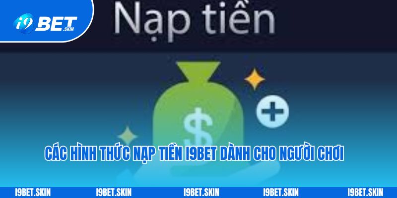 nap tien I9bet cac hinh thuc