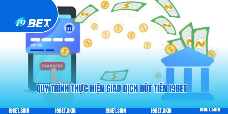 rut tien I9bet quy trinh